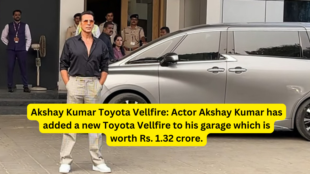 Akshay Kumar Toyota Vellfire