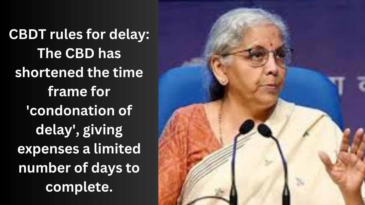 CBDT rules for delay