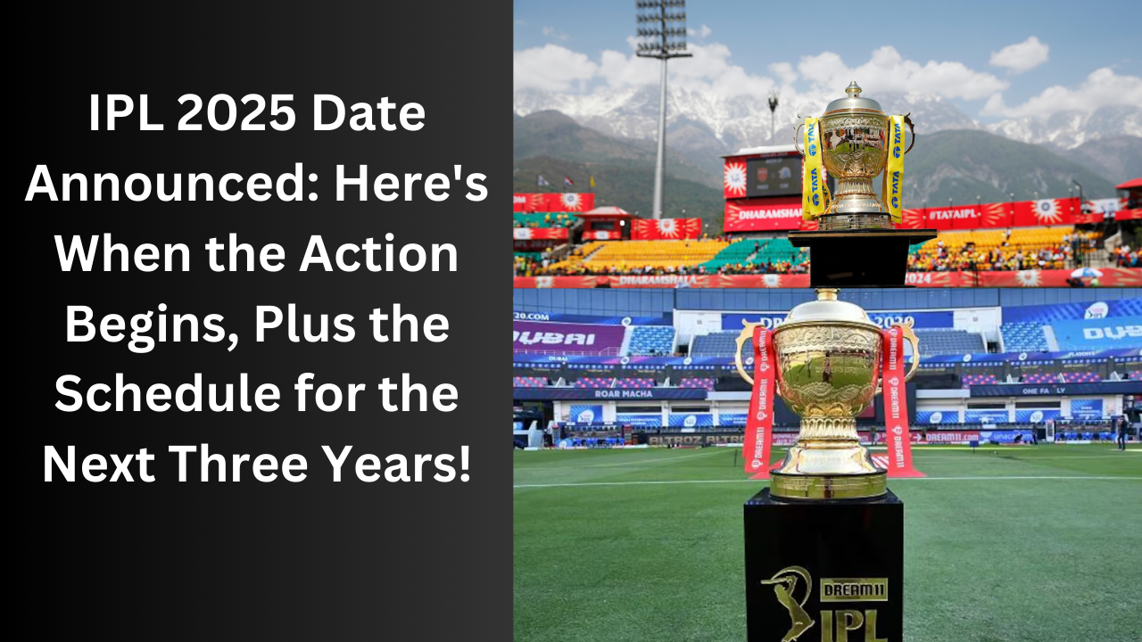 IPL 2025 Date Announced