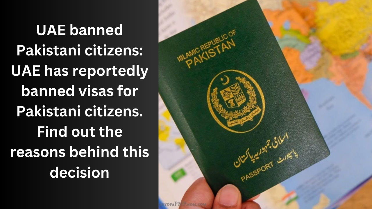 UAE banned Pakistani citizens