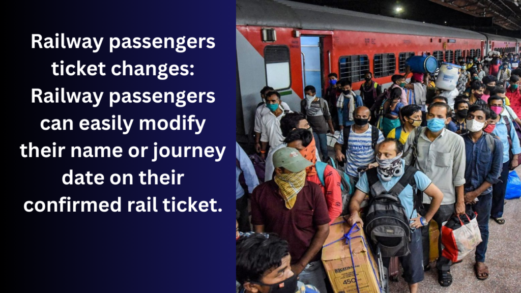 Railway passengers ticket changes